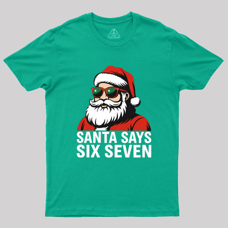Santa Says Six Seven Funny Christmas Geek T-Shirt