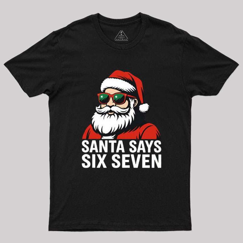 Santa Says Six Seven Funny Christmas Geek T-Shirt